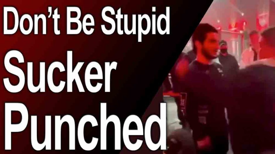 Don't Be Stupid & Get Sucker Punched